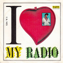Load image into Gallery viewer, Taffy : I Love My Radio (U.K. Mix) (7", Single)