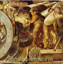 Load image into Gallery viewer, Robert Wyatt : Shipbuilding / Memories Of You (7", Single, Rv2)