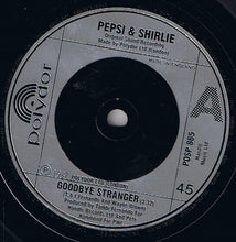 Load image into Gallery viewer, Pepsi & Shirlie : Goodbye Stranger (7", Single, Sol)