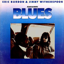 Load image into Gallery viewer, Eric Burdon & Jimmy Witherspoon : Black & White Blues (LP, Album, RE)