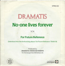 Load image into Gallery viewer, Dramatis : No-One Lives Forever (7", Single)