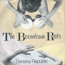 Load image into Gallery viewer, The Boomtown Rats : Banana Republic (7", Single, M/Print, Sil)
