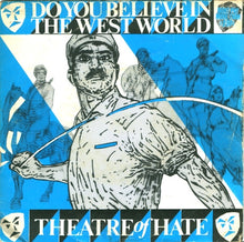 Load image into Gallery viewer, Theatre Of Hate : Do You Believe In The Westworld (7", Single, 99p)