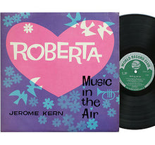 Load image into Gallery viewer, Jerome Kern : Roberta - Music In the Air (LP, Album, Mono, Club)