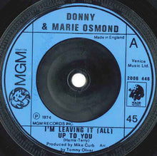 Load image into Gallery viewer, Donny & Marie Osmond : I'm Leaving It (All) Up To You (7", Single)