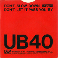 Load image into Gallery viewer, UB40 : Don't Slow Down / Don't Let It Pass You By (7", Single)