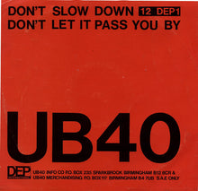 Load image into Gallery viewer, UB40 : Don't Slow Down / Don't Let It Pass You By (12", Single)