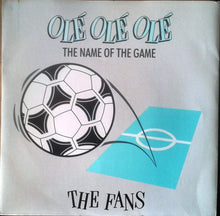 Load image into Gallery viewer, The Fans : Olé, Olé, Olé (The Name Of The Game) (7", Single)