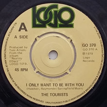 Load image into Gallery viewer, The Tourists : I Only Want To Be With You (7", Single, Com)