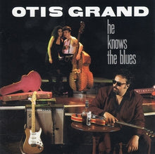 Load image into Gallery viewer, Otis Grand : He Knows The Blues (CD)