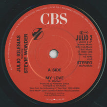Load image into Gallery viewer, Julio Iglesias Featuring Stevie Wonder : My Love (7", Single)