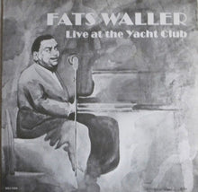 Load image into Gallery viewer, Fats Waller : Live At The Yacht Club (LP, Album, Mono)