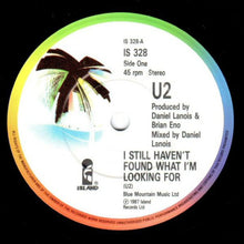 Load image into Gallery viewer, U2 : I Still Haven't Found What I'm Looking For (7", Single, Pal)