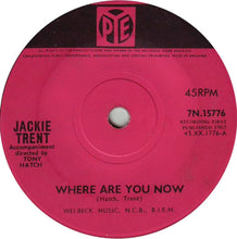 Load image into Gallery viewer, Jackie Trent : Where Are You Now (7", Single, Sol)