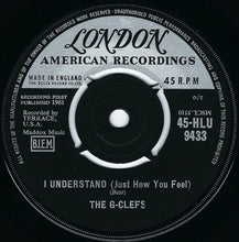 Load image into Gallery viewer, The G-Clefs : I Understand (Just How You Feel) (7")
