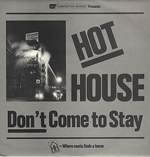 Load image into Gallery viewer, Hot House : Don't Come To Stay (12")