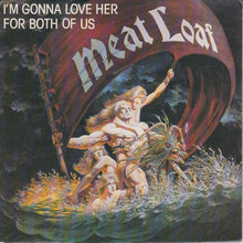 Load image into Gallery viewer, Meat Loaf : I'm Gonna Love Her For Both Of Us (7", Single)