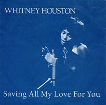 Load image into Gallery viewer, Whitney Houston : Saving All My Love For You (7", Single, Blu)