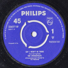 Load image into Gallery viewer, The Springfields : Say I Won't Be There (7", Single, Mono, Pus)