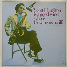 Load image into Gallery viewer, Scott Hamilton : Scott Hamilton Is A Good Wind Who Is Blowing Us No Ill (LP, Album)