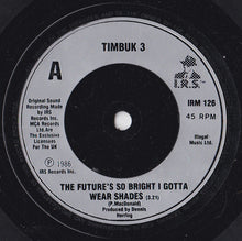 Load image into Gallery viewer, Timbuk 3 : The Future's So Bright I Gotta Wear Shades (7", Single, Sil)