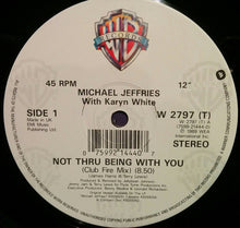Load image into Gallery viewer, Michael Jeffries With Karyn White : Not Thru Being With You (12")
