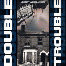 Load image into Gallery viewer, Double Trouble : Love Don't Live Here Anymore (12")