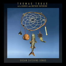 Load image into Gallery viewer, Thomas Truax with Budgie and Mother Superior - Dream Catching Songs