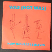 Load image into Gallery viewer, Was (Not Was) : How The Heart Behaves (7", Single, Sil)
