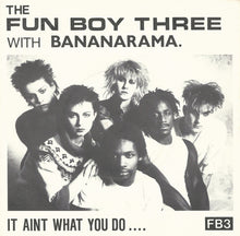 Load image into Gallery viewer, The Fun Boy Three* With Bananarama : It Aint What You Do.... (7", Single, Pic)
