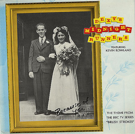 Dexy's Midnight Runners* Featuring Kevin Rowland : Because Of You (7