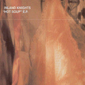 Load image into Gallery viewer, Inland Knights : Hot Soup E.P. (12", EP)
