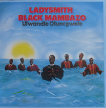 Load image into Gallery viewer, Ladysmith Black Mambazo : Ulwandle Oluncgwele (LP)
