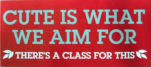 Cute Is What We Aim For : There's A Class For This (7", Shape, Pic)