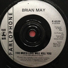 Load image into Gallery viewer, Brian May : Too Much Love Will Kill You (7&quot;, Single)
