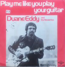 Load image into Gallery viewer, Duane Eddy And The Rebelettes* : Play Me Like You Play Your Guitar (7", Single, Blu)
