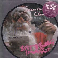 Load image into Gallery viewer, Spitting Image : Santa Claus Is On The Dole (7", Pic)
