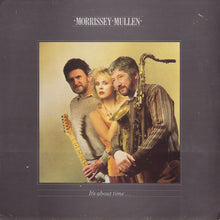 Load image into Gallery viewer, Morrissey Mullen : It's About Time... (LP, Album)
