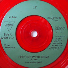 Load image into Gallery viewer, L7 : Pretend We're Dead (7", Num, S/Edition, Inj)
