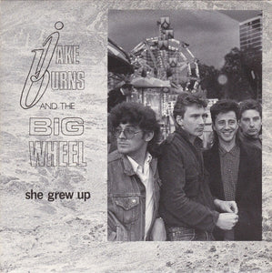 Jake Burns And The Big Wheel : She Grew Up (7", Single)