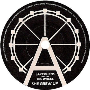Jake Burns And The Big Wheel : She Grew Up (7", Single)