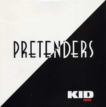 Pretenders* : Kid (Remix) (7