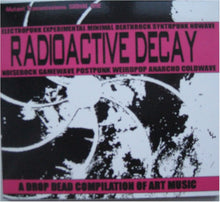 Load image into Gallery viewer, Various : Radioactive Decay - A Drop Dead Compilation Of Art Music (CD, Comp)
