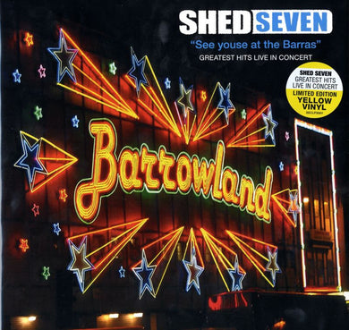 Shed Seven : See Youse At The Barras - Greatest Hits Live In Concert (LP, Ltd, RE, Yel)