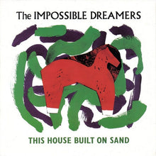 Load image into Gallery viewer, The Impossible Dreamers : This House Built On Sand (7", Single)
