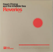 Load image into Gallery viewer, Dawn Chorus and the Infallible Sea : Reveries (LP, Album, Ltd, Ora)
