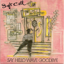 Load image into Gallery viewer, Soft Cell : Say Hello, Wave Goodbye (7", Single, Pap)
