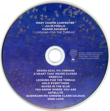 Load image into Gallery viewer, Mary Chapin Carpenter, Julie Fowlis, Karine Polwart : Looking For The Thread (CD, Album)
