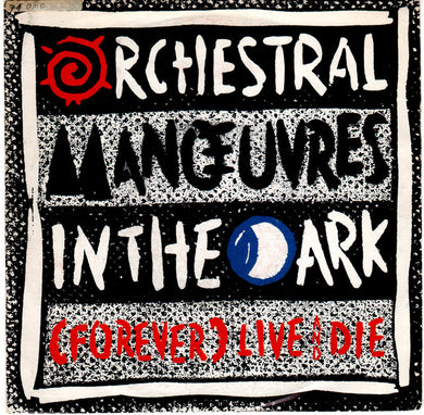 Orchestral Manœuvres In The Dark* : (Forever) Live And Die (7
