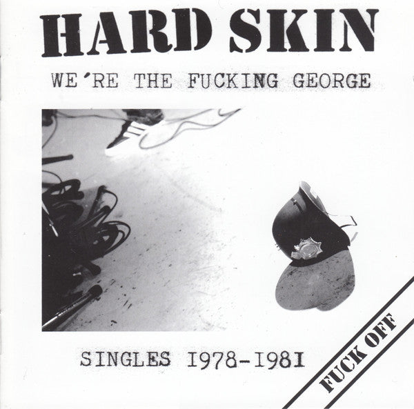 Hard Skin (2) : We're The Fucking George (Singles 1978-1981) (CD, Comp)